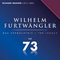 Richard Wagner: Wilhelm Furtwängler Das Vermächtnis, Vol. 73