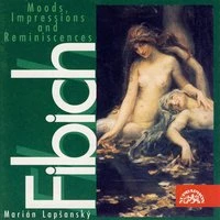 Fibich: Moods, Impressions and Reminiscences, Vol. 2