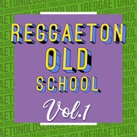 Reggaeton Old School Vol.1