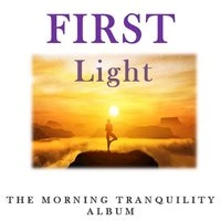 First Light: The Morning Tranquility Album