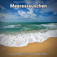 Meeresrauschen als Einschlafhilfe, für Chillout und gegen Tinnitus