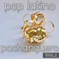 Pop Latino Pachanguero Vol. 1