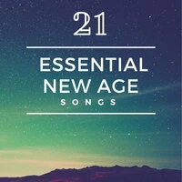 21 Essential New Age Songs: Relaxing Music with Nature Sounds for Meditation, Yoga, Sleep, Inner Peace and Harmony