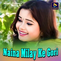 Naina Milay Ke Gori
