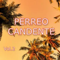 Perreo Candente Vol. 2