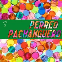 Perreo Pachanguero Vol. 3