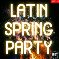 Latin Spring Party 2021 Vol. 3