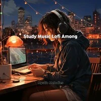 Study Music Lofi Among