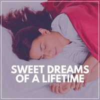 Sweet Dreams of a Lifetime