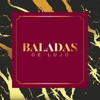 Baladas de Lujo