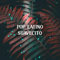 Pop Latino Suavecito