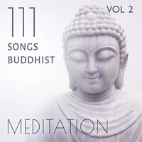 111 Songs Buddhist Meditation Vol.2: Tibetan Singing Bowls, Chakra Healing and Balancing, Relaxing Music with Sounds of Nature, Reiki, Yoga Music