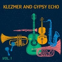Klezmer and Gypsy Echo, Vol. 1