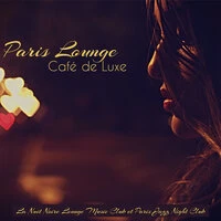 Paris Lounge Café de Luxe – Musique lounge sensuelle pour club, boîtes de nuit, restaurants & maisons de plaisir