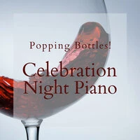 Popping Bottles! - Celebration Night Piano