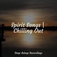 Spirit Songs | Chilling Out