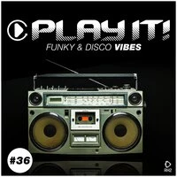 Play It! - Funky & Disco Vibes, Vol. 36