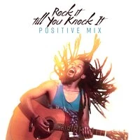 Rock It Till You Knock It: Positive Mix