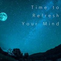 Time to Refresh Your Mind