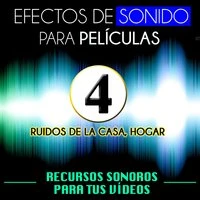 Efectos de Sonido para Películas. Recursos Sonoros para Tus Videos Vol. 4 Ruidos de la Casa Hogar