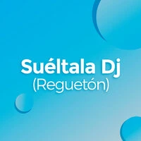 Suéltala Dj (Reguetón)