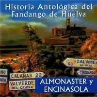 Historia Antológica del Fandango de Huelva: Almonaster y Encinasola