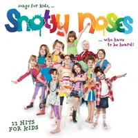Snotty Noses: Songs for Kids, Who Have to Be Heard! (12 Hits for Kids)