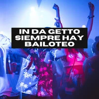 In Da Getto Siempre Hay Bailoteo