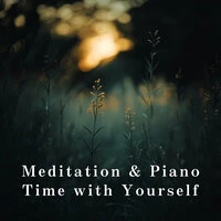 Meditation & Piano - Time with Yourself