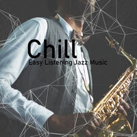 Chill: Easy Listening Jazz Music