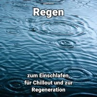 Regen zum Einschlafen, für Chillout und zur Regeneration