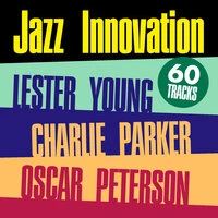 Jazz Innovation -  Lester Young, Oscar Peterson & Charlie Parker