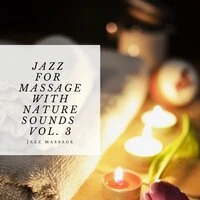 Jazz for Massage with Nature Sounds Vol. 3