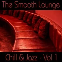 The Smooth Lounge Chill & Jazz - Volume 1
