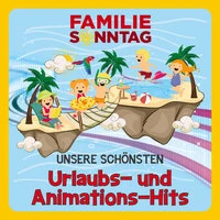 Unsere schönsten Urlaubs- und Animations-Hits