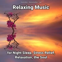 Relaxing Music for Night Sleep, Stress Relief, Relaxation, the Soul