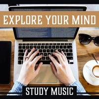 Explore Your Mind – Study Music: Improve Memory Skills, Evening Reading, Easy Learning, Creativity Techniques, Boost Your Thinking