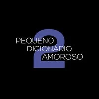 Pequeno Dicionário Amoroso 2