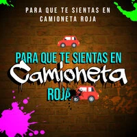 🚗 Para que te sientas en Camioneta Roja 🚗