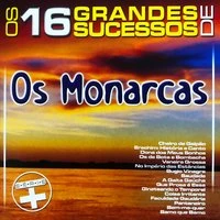 Os 16 Grandes Sucessos de Os Monarcas - Série +