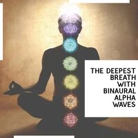 The Deepest Breath With Binaural Alpha Waves
