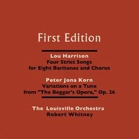 Lou Harrison: Four Strict Songs for Eight Baritones and Orchestra - Peter Jona Korn: Variations On a Tune From "The Beggar's Opera," Op. 26