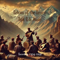 Echoes of the Pamirs: Tajik Folk Music Recordings (1934-1958)