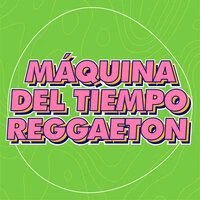 Máquina del Tiempo Reggaeton
