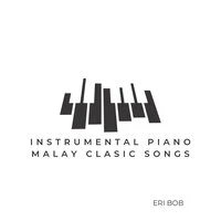 Instrumental Piano Malay Clasic Songs