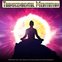 Transcendental Meditation: Soft Meditation Music, Yoga, Background Spa, Relaxing Sleeping and Ambient Massage Music