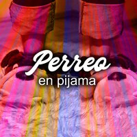 Perreo en pijama