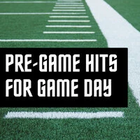 Pre-Game Hits for Game Day