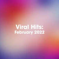 Viral Hits: February 2022