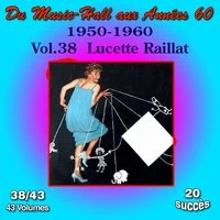 Du Music-Hall aux Années 60 (1950-1960): Lucette Raillat, Vol. 38/43